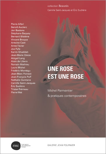 Couverture du livre Une rose est une rose. Michel Parmentier & pratiques contemporaines, galerie Jean Fournier, Paris / Frac Auvergne, Clermont-Ferrand